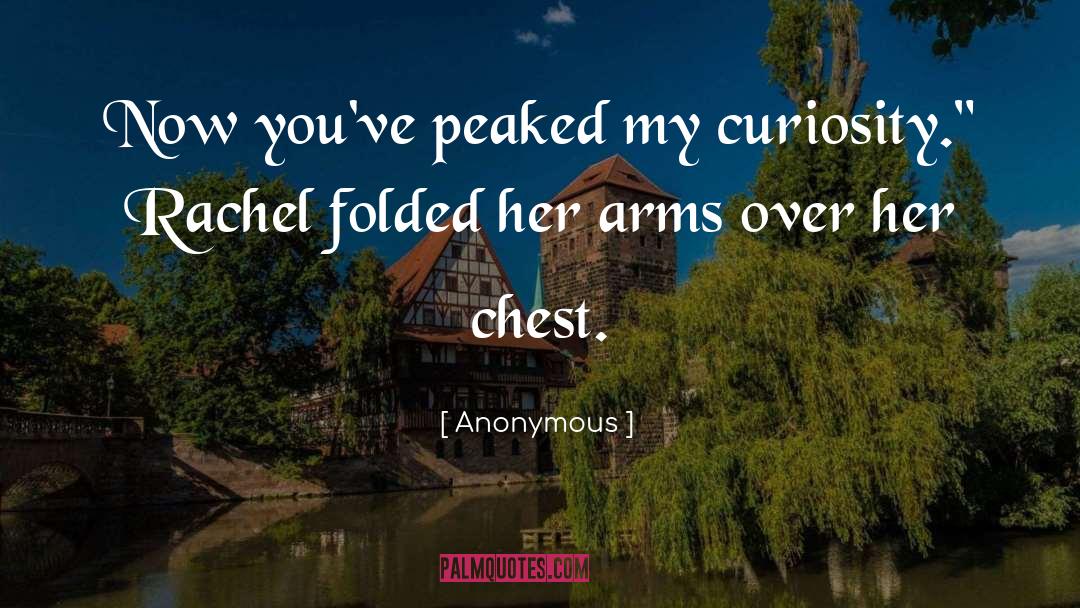 Chest quotes by Anonymous