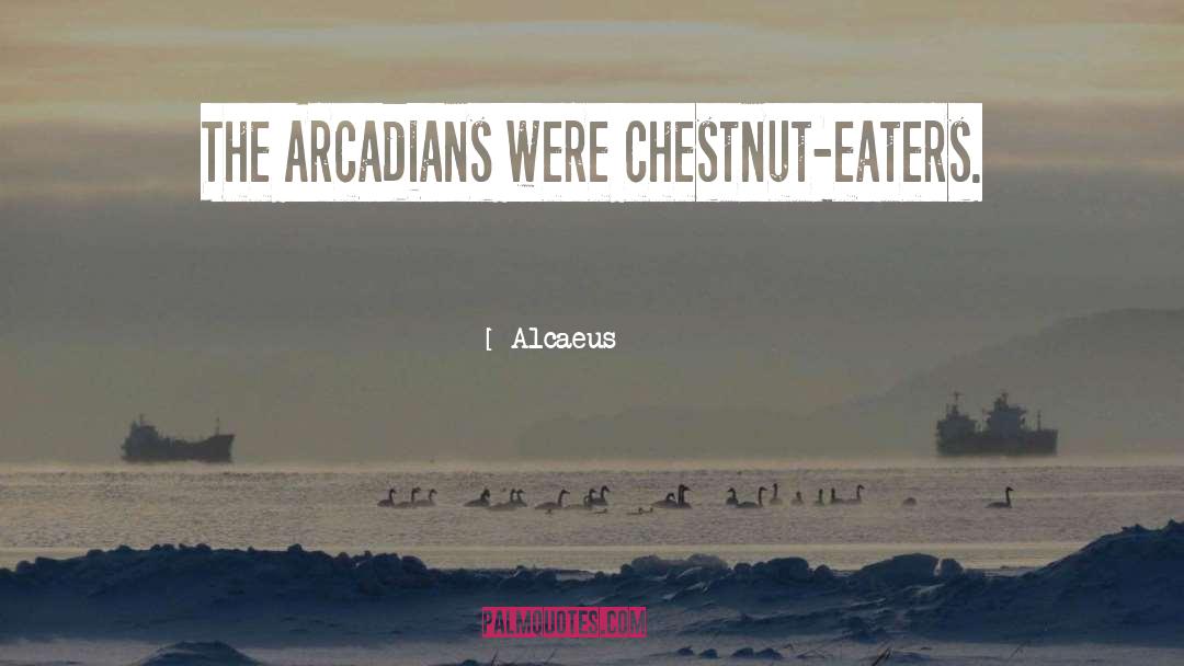 Chestnut quotes by Alcaeus