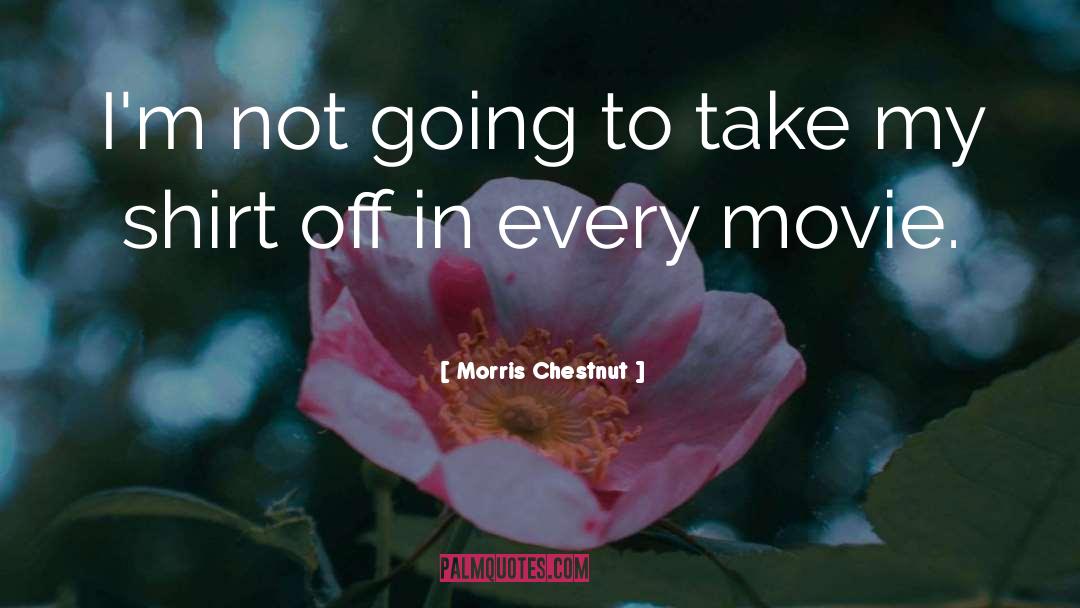 Chestnut quotes by Morris Chestnut