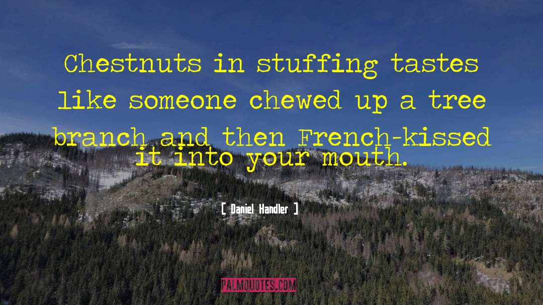 Chestnuts quotes by Daniel Handler