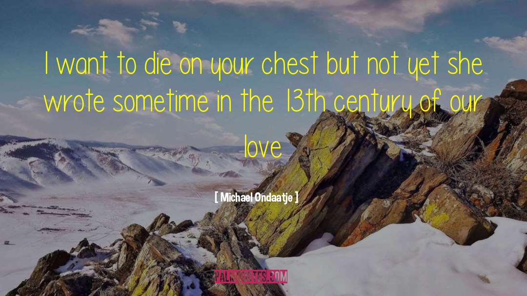 Chests quotes by Michael Ondaatje