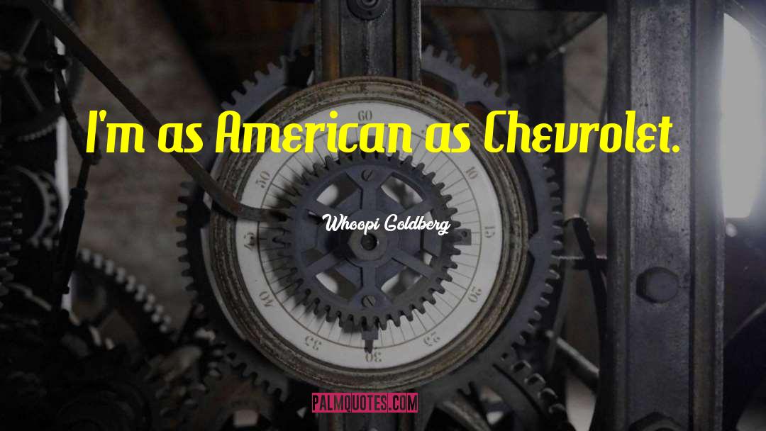 Chevrolet quotes by Whoopi Goldberg