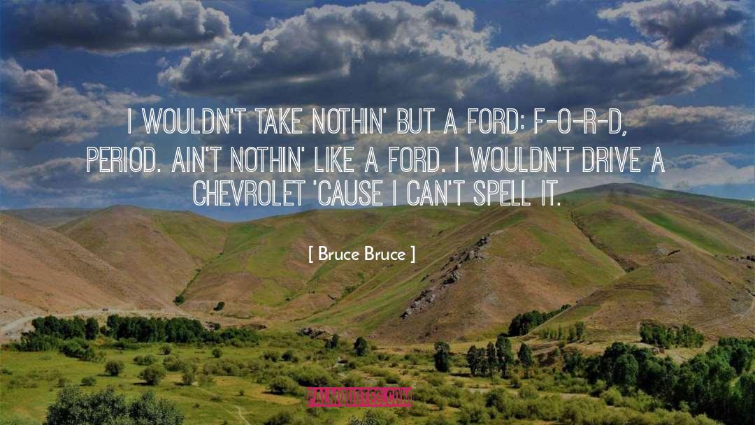 Chevrolet quotes by Bruce Bruce