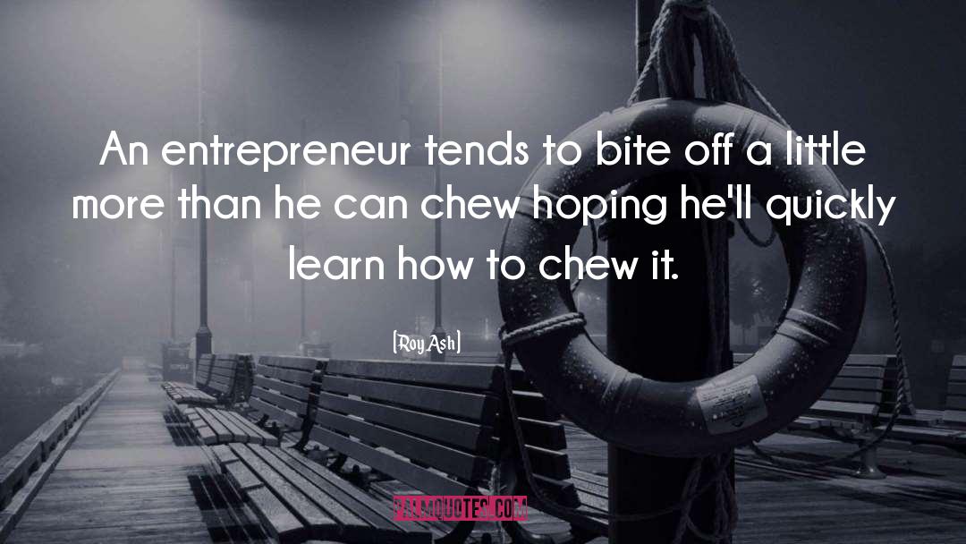 Chew quotes by Roy Ash