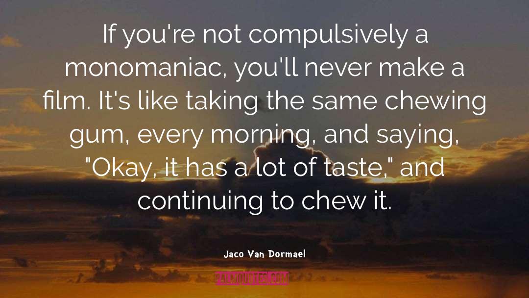 Chew quotes by Jaco Van Dormael