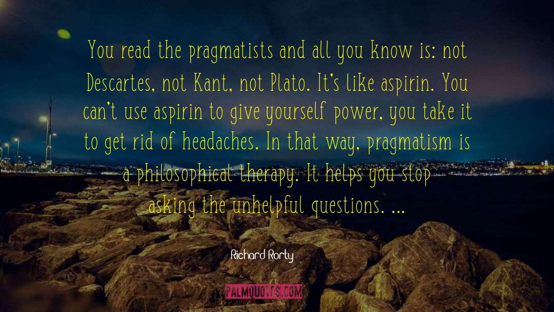Chewable Aspirin quotes by Richard Rorty