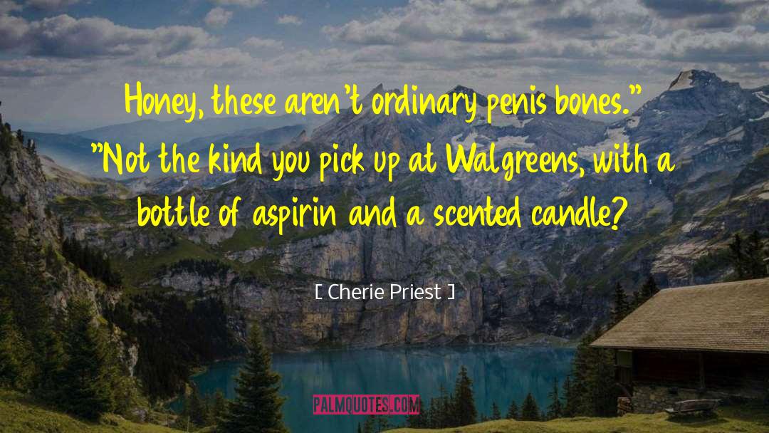 Chewable Aspirin quotes by Cherie Priest