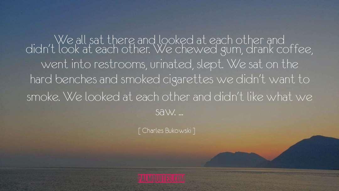 Chewed quotes by Charles Bukowski