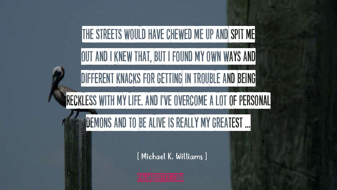 Chewed quotes by Michael K. Williams