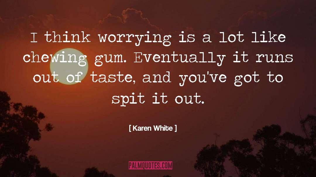 Chewing Gum quotes by Karen White