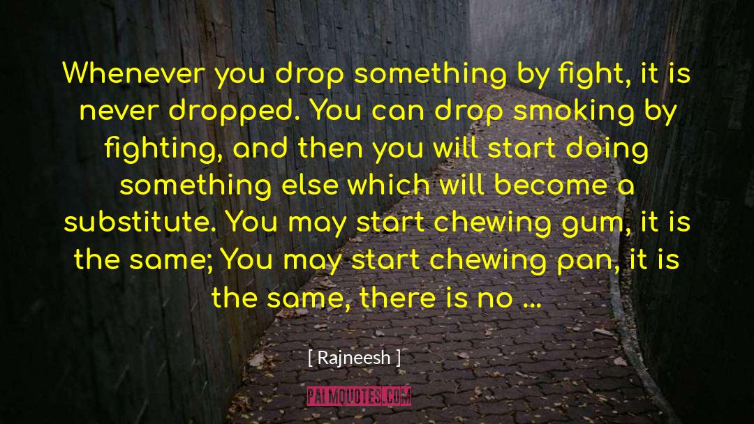 Chewing Gum quotes by Rajneesh