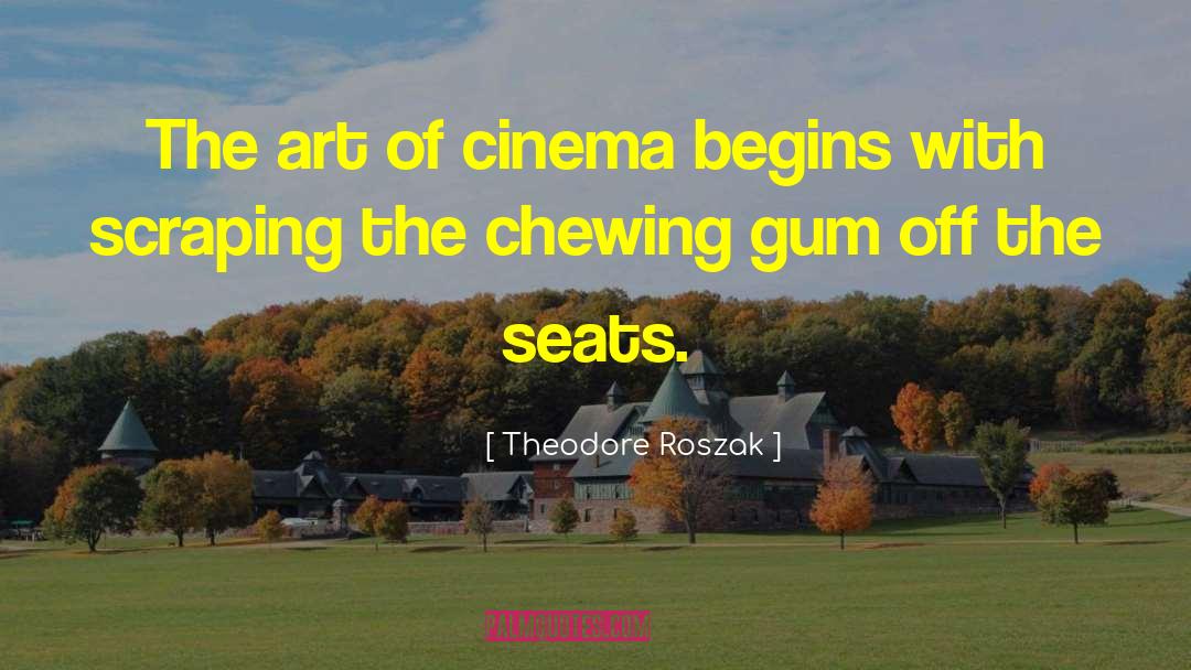 Chewing Gum quotes by Theodore Roszak