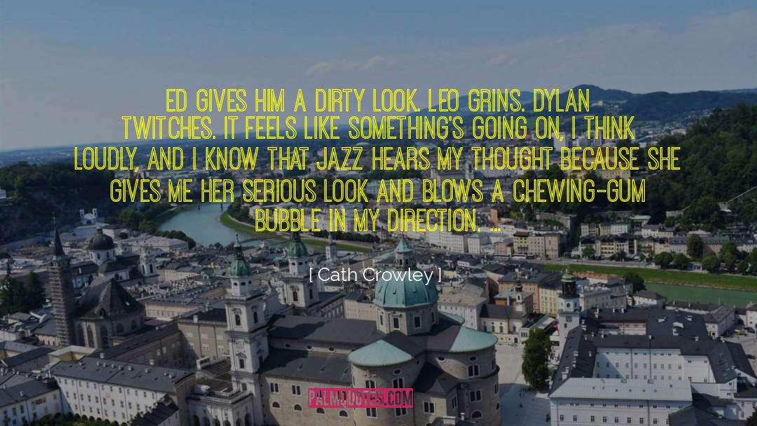Chewing Gum quotes by Cath Crowley