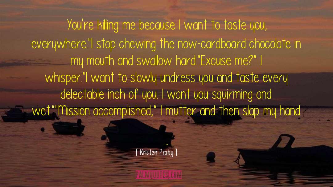 Chewing Gum quotes by Kristen Proby