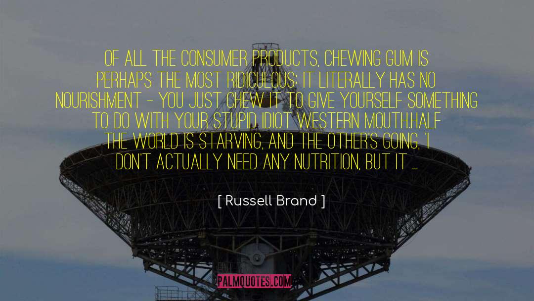 Chewing quotes by Russell Brand