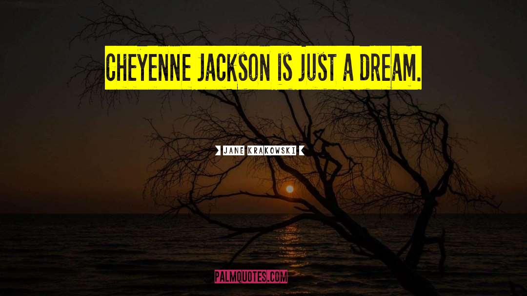 Cheyenne quotes by Jane Krakowski