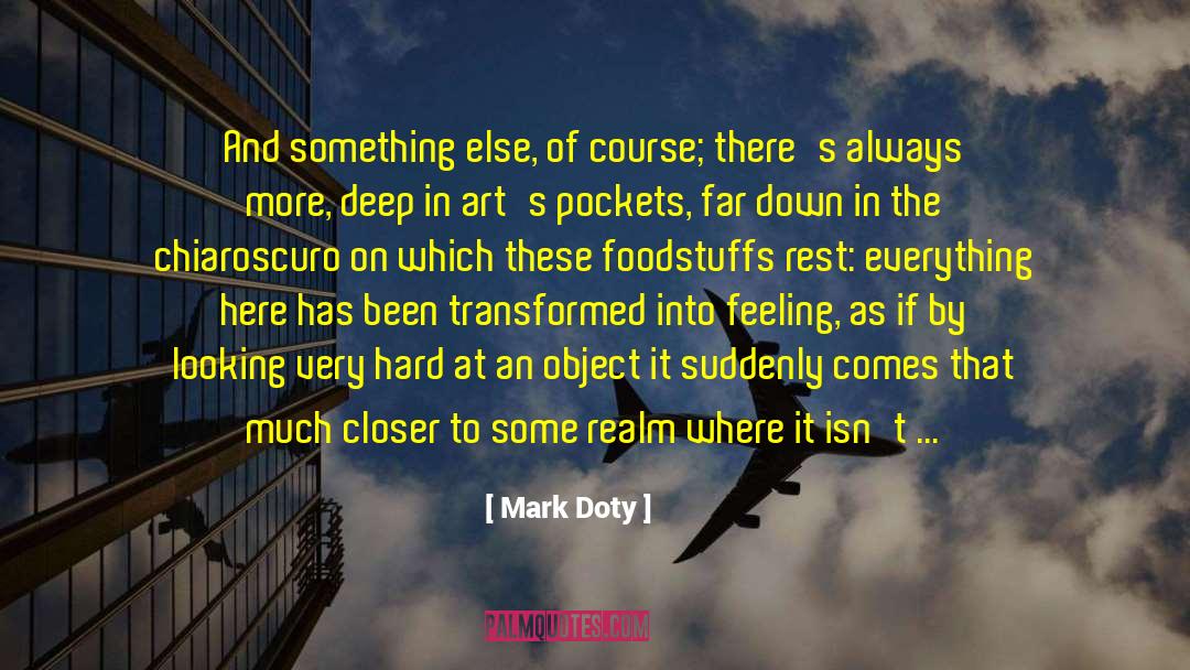 Chiaroscuro quotes by Mark Doty