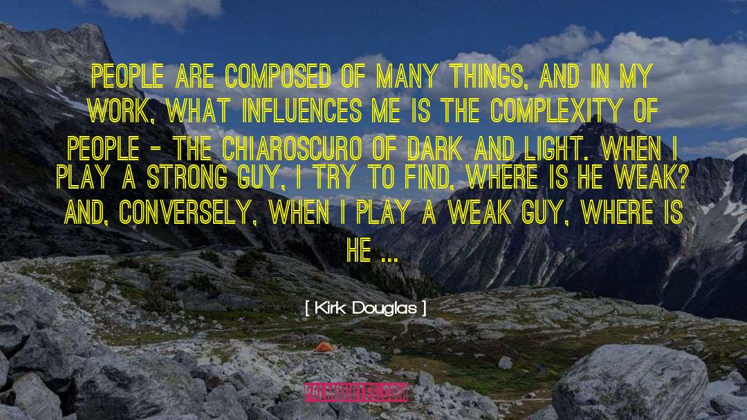 Chiaroscuro quotes by Kirk Douglas