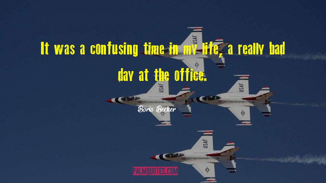 Chiat Day Office quotes by Boris Becker