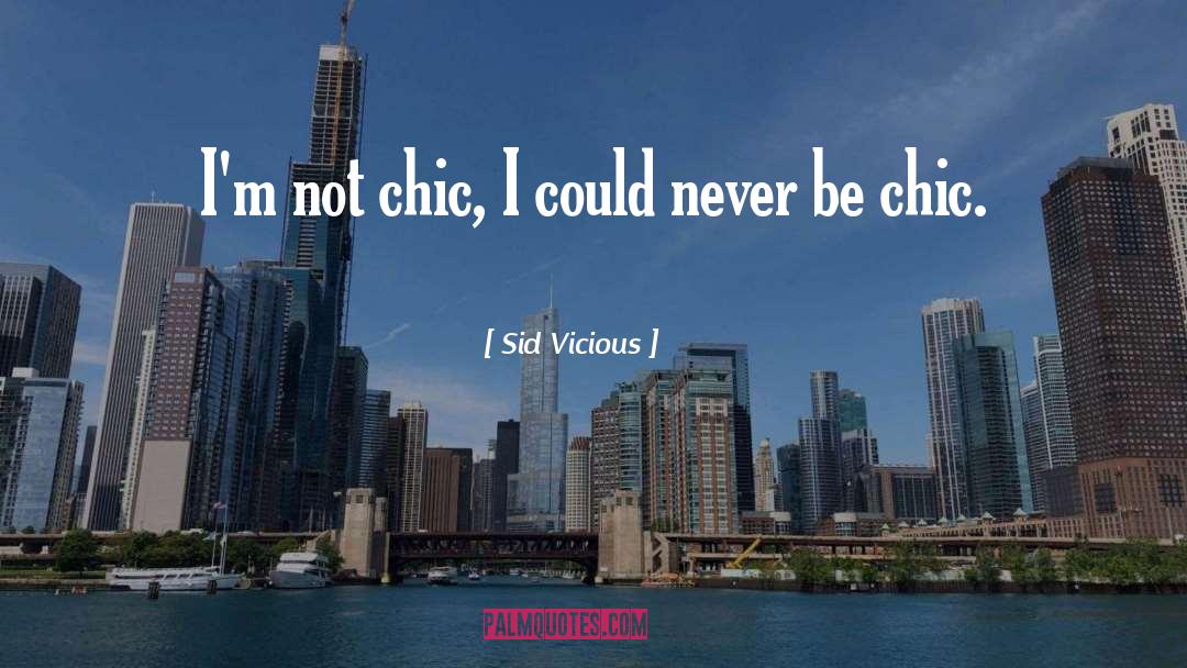 Chic quotes by Sid Vicious