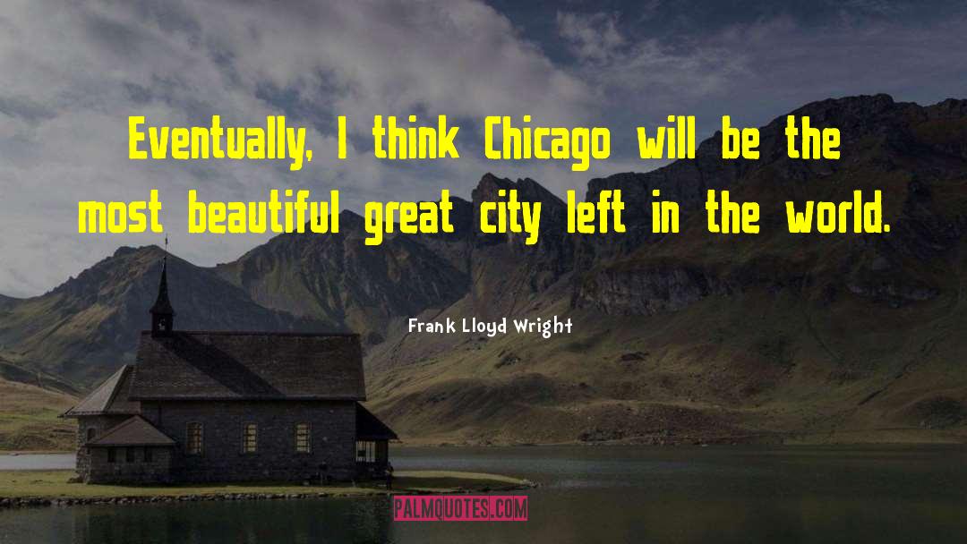 Chicago Blackhawk quotes by Frank Lloyd Wright
