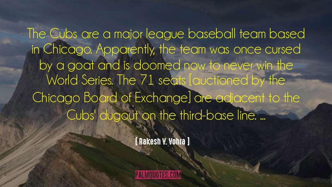 Chicago Cubs quotes by Rakesh V. Vohra