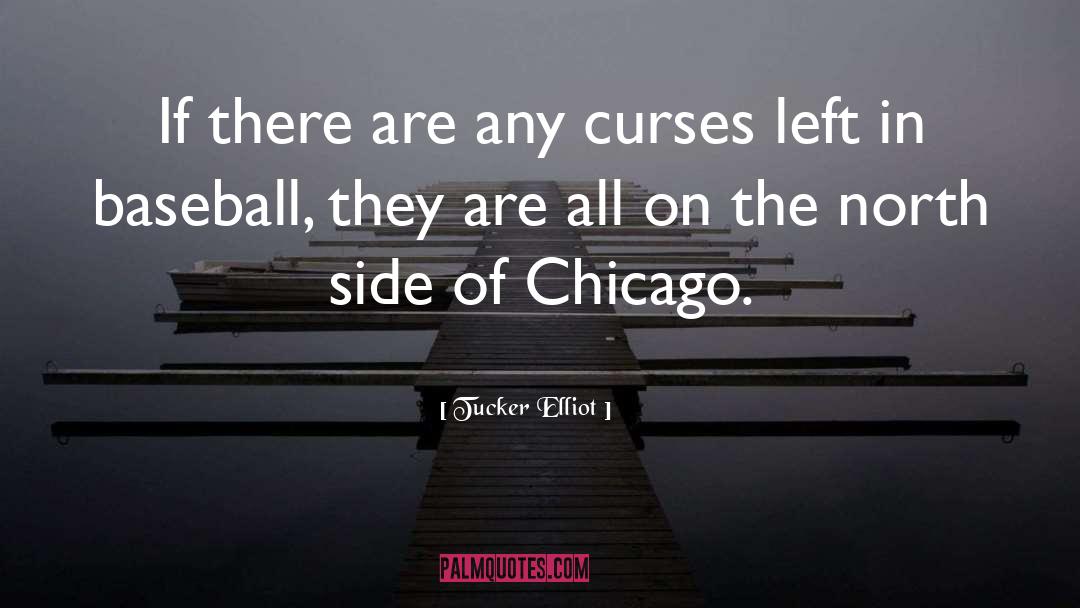 Chicago Cubs quotes by Tucker Elliot