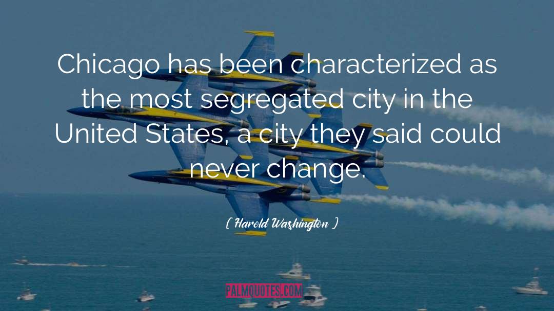 Chicago quotes by Harold Washington