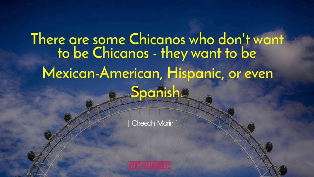 Chicanos quotes by Cheech Marin