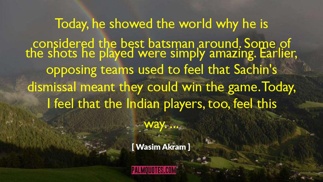 Chickee Indian quotes by Wasim Akram
