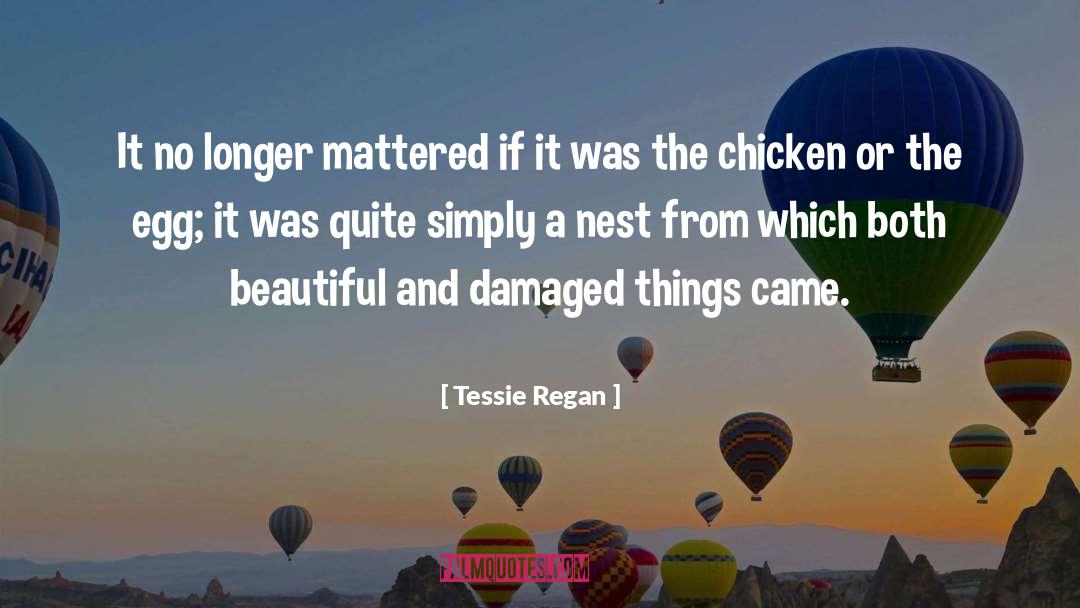 Chicken Egg Stuff quotes by Tessie Regan