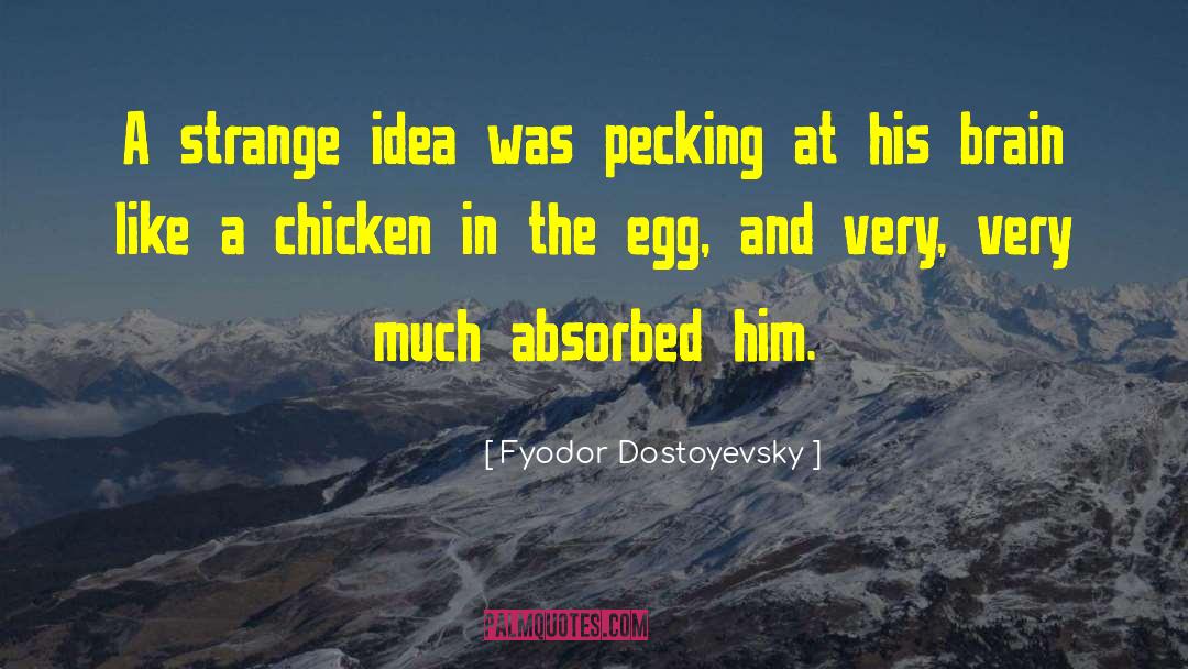 Chicken Egg Stuff quotes by Fyodor Dostoyevsky