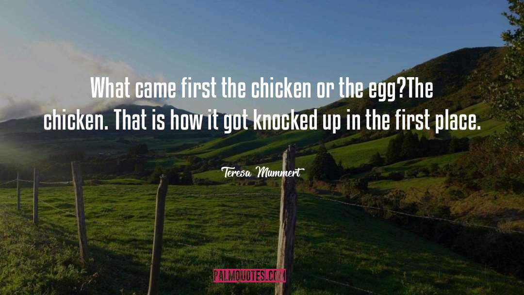 Chicken Egg Stuff quotes by Teresa Mummert