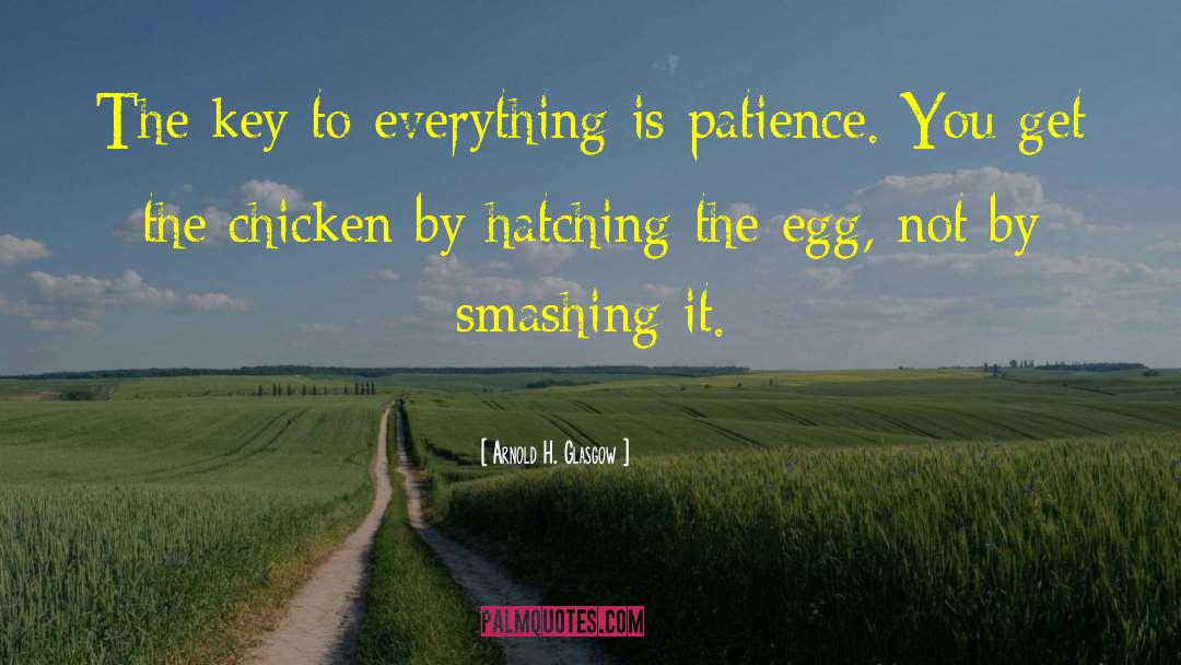Chicken Egg Stuff quotes by Arnold H. Glasgow