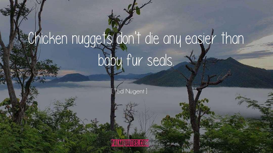 Chicken Nuggets quotes by Ted Nugent