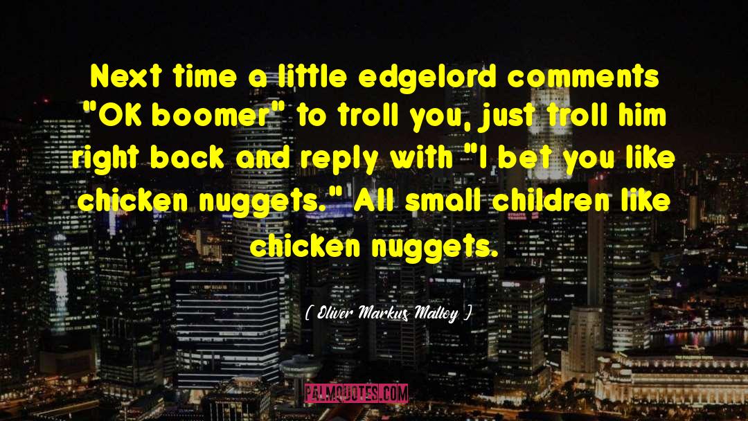 Chicken Nuggets quotes by Oliver Markus Malloy