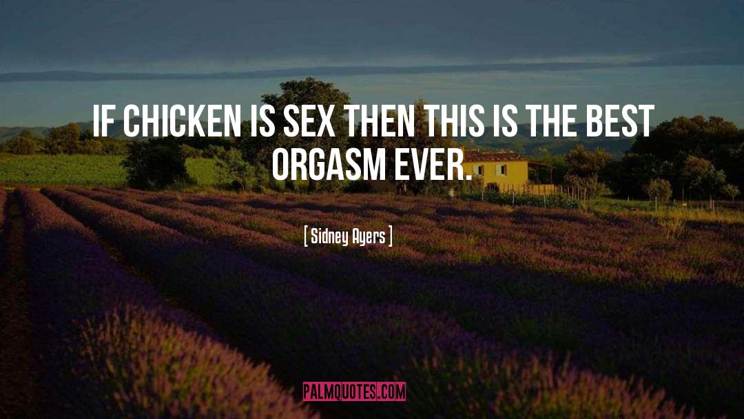 Chicken quotes by Sidney Ayers