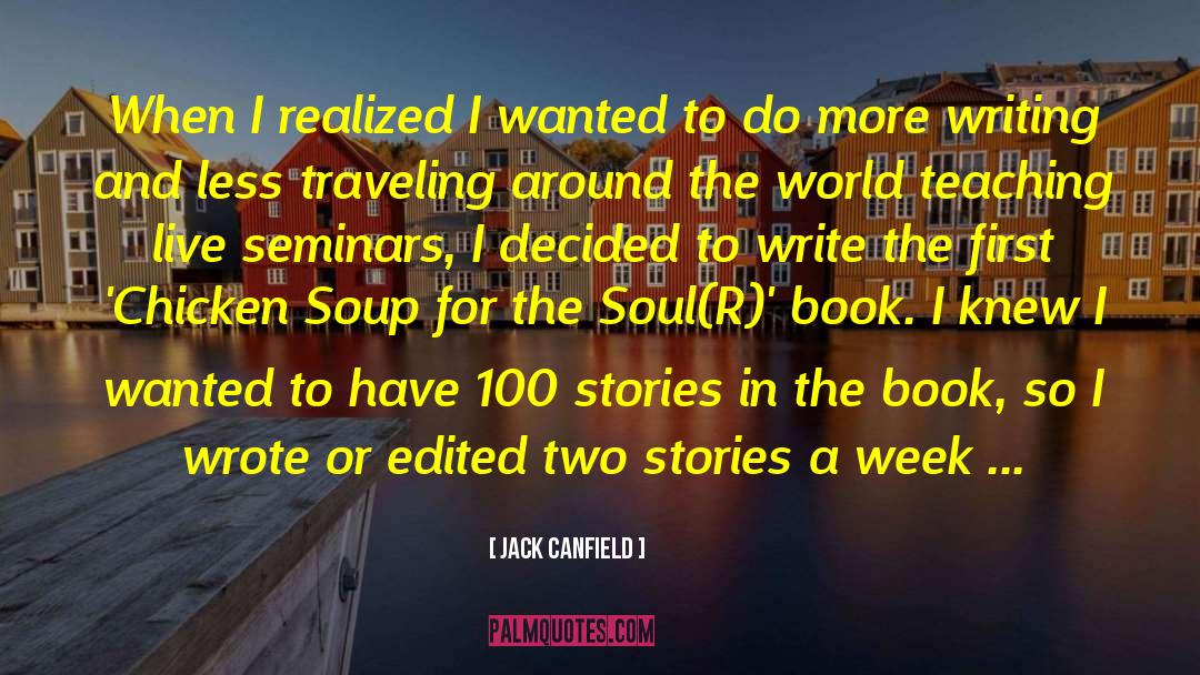 Chicken Soup quotes by Jack Canfield