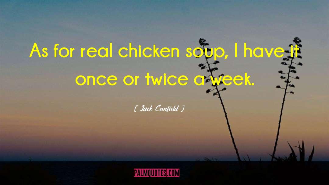 Chicken Soup quotes by Jack Canfield