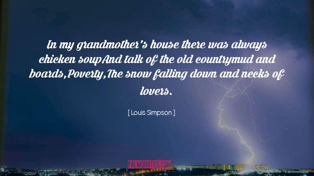 Chicken Soup quotes by Louis Simpson