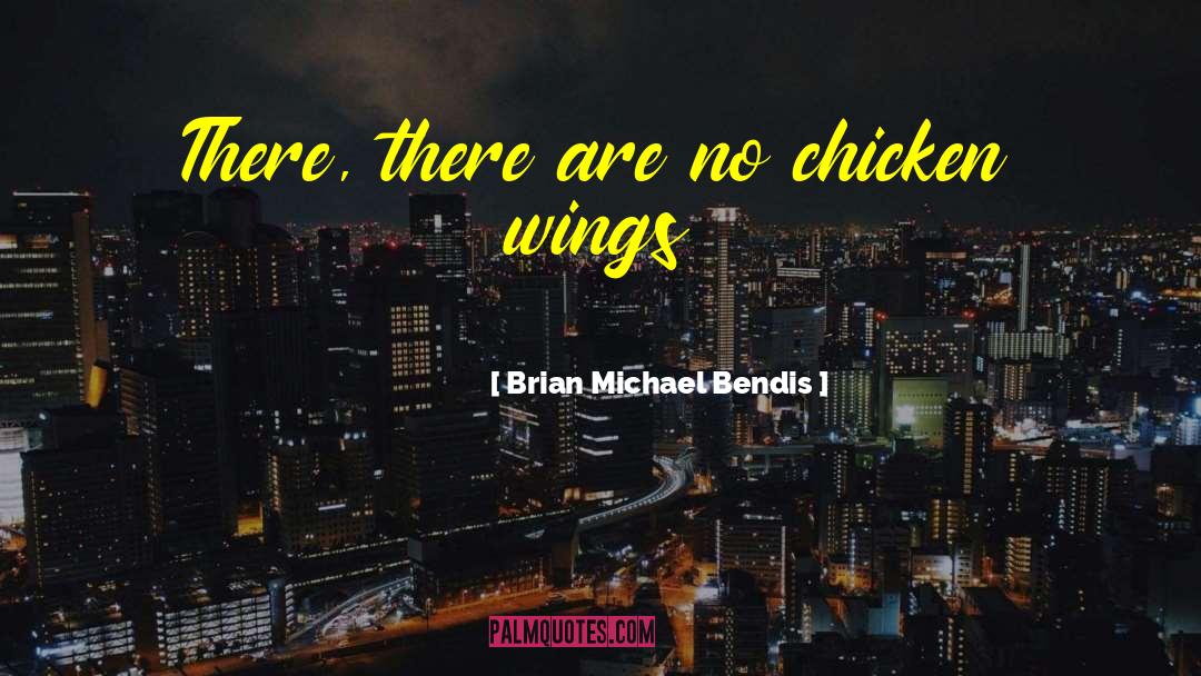 Chicken Wings quotes by Brian Michael Bendis