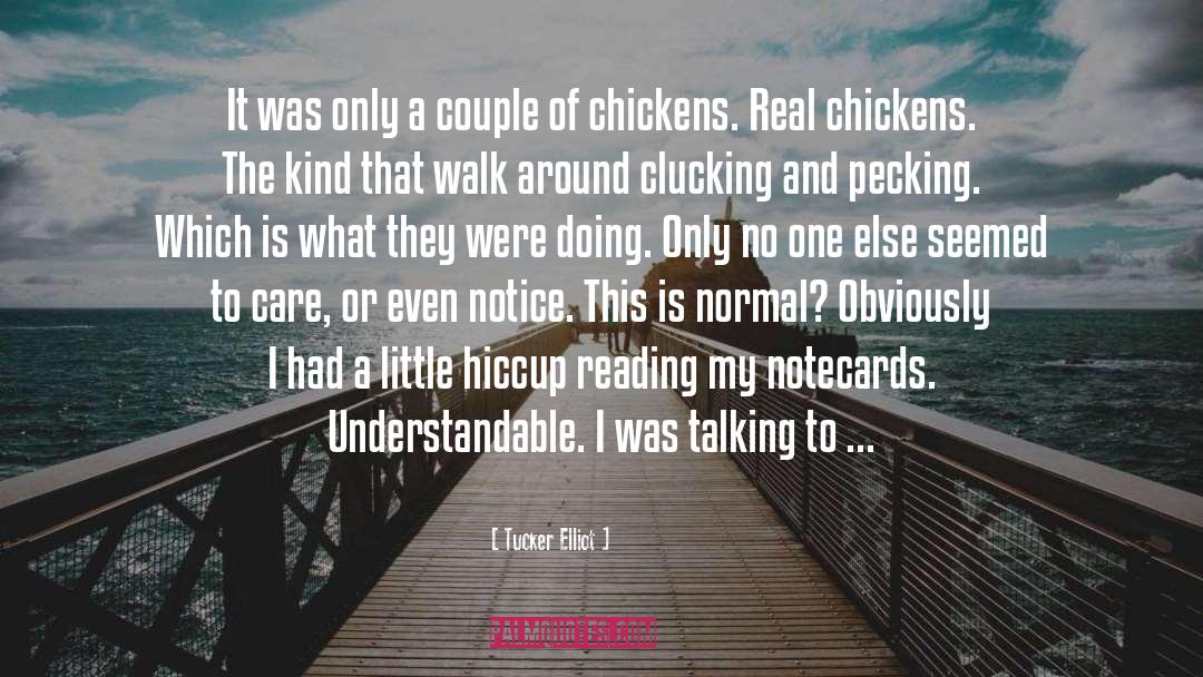 Chickens Bruneti quotes by Tucker Elliot