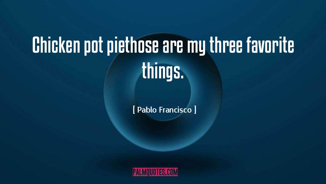 Chickens quotes by Pablo Francisco