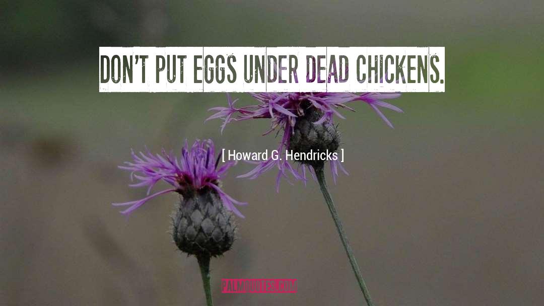 Chickens quotes by Howard G. Hendricks