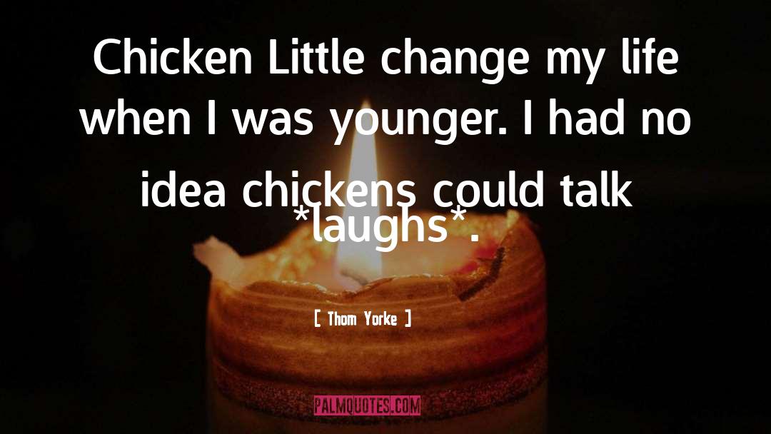 Chickens quotes by Thom Yorke