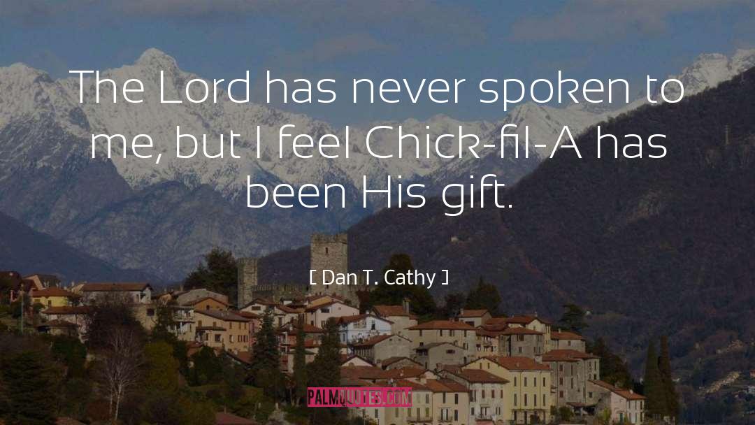 Chicks quotes by Dan T. Cathy