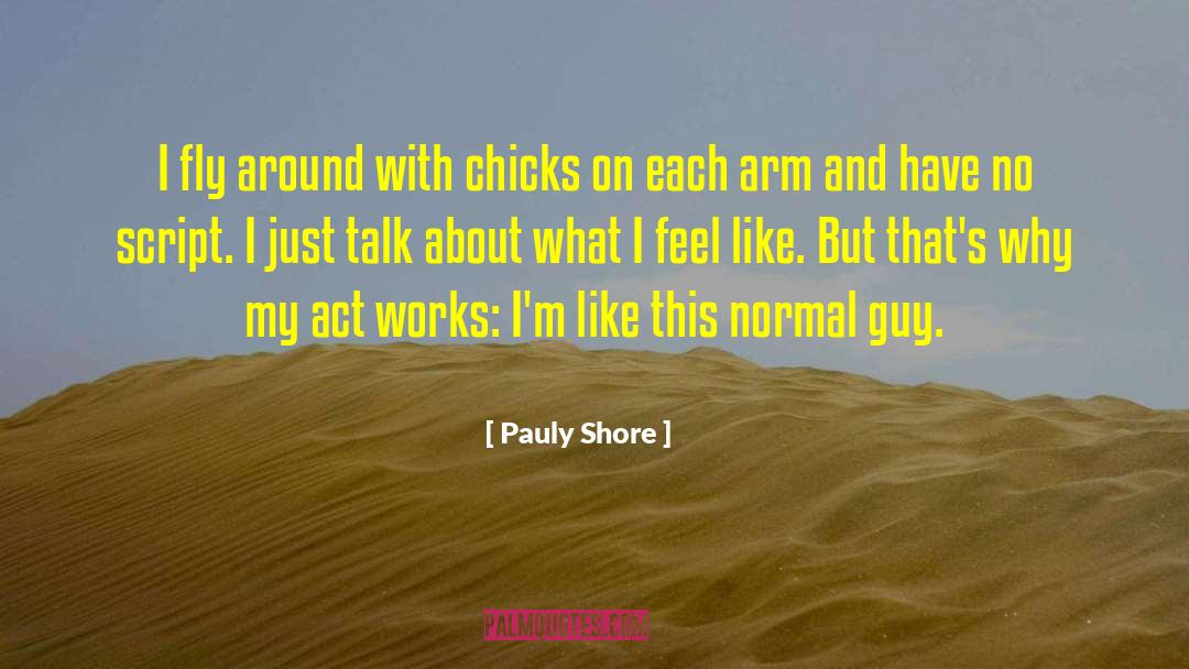 Chicks quotes by Pauly Shore