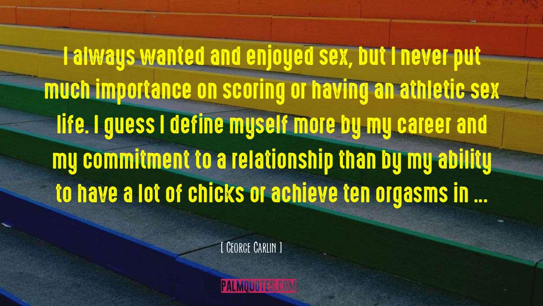 Chicks quotes by George Carlin