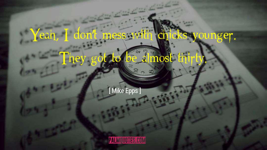 Chicks quotes by Mike Epps