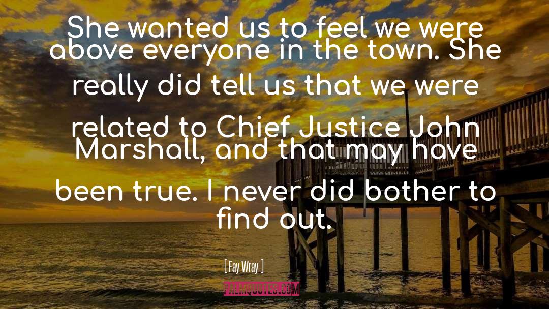 Chief Justice quotes by Fay Wray